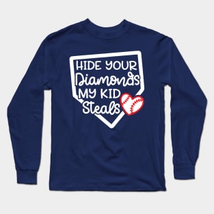 Hide Your Diamonds My Kid Steals Baseball Mom Cute Funny Long Sleeve T-Shirt